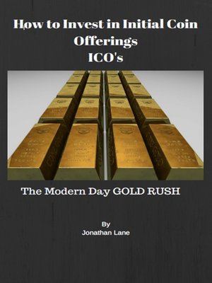 cover image of How to Invest in Initial Coin Offerings the New Modern Day Gold Rush